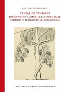 cantar de cantares : edicion critica y estudio de la version arabe contenida en el codice nº 1625 (real biblioteca de el escorial) (ebook)-juan pedro monferrer sala-9788400106256