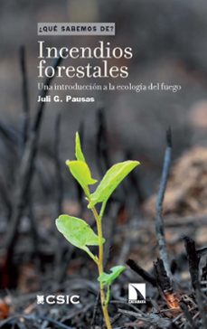 incendios forestales. una introducción a la ecología del fuego-juli g. pausas-9788400113056