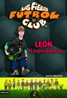 las fieras  futbol club 1 : leon el superdriblador-joachim masannek-9788408054856