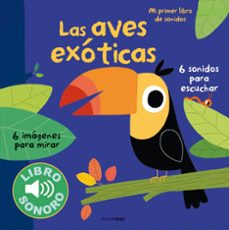 mi primer libro de sonidos:las aves exoticas-marion billet-9788408127956