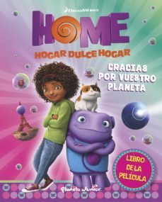 home. el libro de la película. gracias por vuestro planeta: hogar , dulce hogar-9788408139256