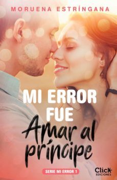mi error fue amar al príncipe. serie mi error 1 (ebook)-moruena estringana-9788408215356