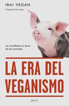 la era del veganismo: un manifiesto en favor de los animales-9788408254256