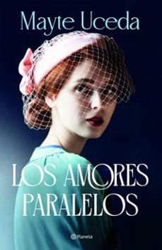 los amores paralelos (ebook)-mayte uceda-9788408313656