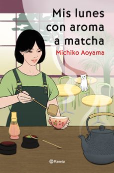 mis lunes con aroma a matcha-michiko aoyama-9788408317456