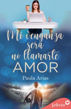 mi venganza sera no llamarte amor (ebook)-paula arias-9788410012356