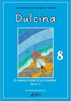 dulcina, las aventuras de una abejita traviesa 8. el mundo fuera de la colmena (ii) (ebook)-vincenza scarangella-9788410453456
