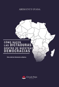 como nacen las dictaduras dentro de nuestras democracias. de la v oz del pueblo al yoismo politico. una eterna herencia utopica-abeso evuyoyana-9788410618756