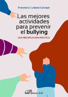 las mejores  actividades  para prevenir  el bullying (ebook)-francisco j. lobato carvajal-9788410706156