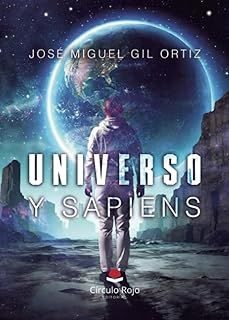 universo y sapiens-jose miguel gil ortiz-9788410978256