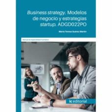 (i.b.d.) adgd022po business strategy. modelos de negocio y estrategias startup.-9788411032056