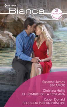 sin amor - el hombre de la toscana - seducida por un principe (ebook)-susanne james-christina hollis-robyn donald-9788411057356