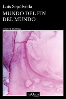 mundo del fin del mundo (ebook)-luis sepulveda-9788411074056