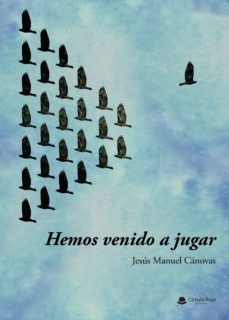 hemos venido a jugar-jesus manuel canovas-9788411151856