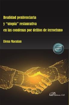 realidad penitenciaria y utopia restaurativa en las condenas por delitos de terrorismo-9788411228756