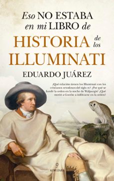 eso no estaba en mi libro de historia de los illuminati-eduardo juarez-9788411313056