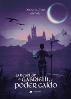 la rebelion de gabrielli y el poder caido-oscar aguera-9788411551656