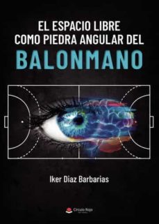 el espacio libre como piedra angular del balonmano-iker diaz barbarias-9788411552356