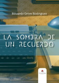 la sombra de un recuerdo (ebook)-eduardo orive rodriguez-9788411599856