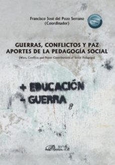 guerras, conflictos y paz. aportes de la pedagogia social-francisco jose del pozo serrano-9788411704656