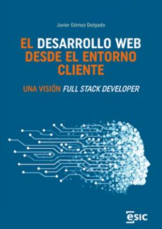 el desarrollo web desde el entorno cliente.  una vision full stack developer (ebook)-javier gomez delgado-9788411920056