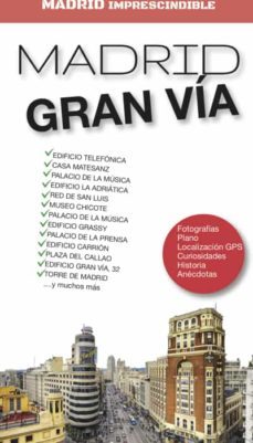 madrid imprescindible: madrid gran via-angel sanchez crespo-9788412109856