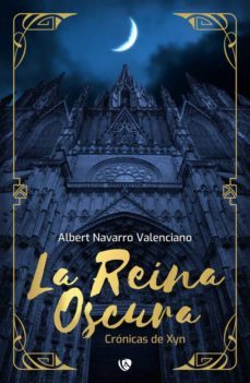 la reina oscura. cronicas de xyn-albert navarro valenciano-9788412364156