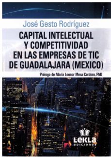 capital intelectual y competitividad en las empresas de tic de guadalajara (mexico)-jose gesto rodriguez-9788412599756