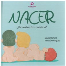 nacer. ¿recuerdas como naciste tu?-laura richard-nuria dominguez-9788412633856