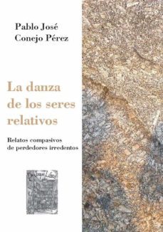 la danza de los seres relativos-pablo jose conejo perez-9788412649956