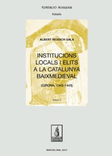 institucions locals i elits a la catalunya baixmedieval: obra completa (girona, 1345-1445)-albert reixach sala-9788413031156