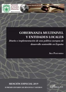 gobernanza multinivel y entidades locales. diseño e implementacion de una politica europea de desarrollo sostenible en españa (ebook)-ana pastorino-9788413245256