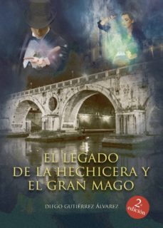 el legado de la hechicera y el gran mago-diego gutierrez alvarez-9788413313856