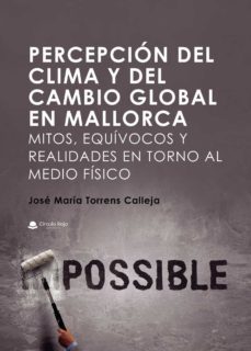 percepcion del clima y del cambio global en mallorca. mitos, equivocos y realidades en torno al medio fisico-jose maria torrens calleja-9788413386256