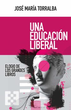 una educacion liberal-jose maria torralba lopez-9788413390956