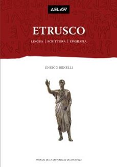 etrusco. lingua, scrittura, epigrafia-enrico benelli-9788413400556