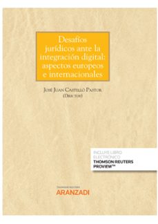 desafíos jurídicos ante la integración digital: aspectos europeos e internacionales-jose juan castello pastor-9788413450056