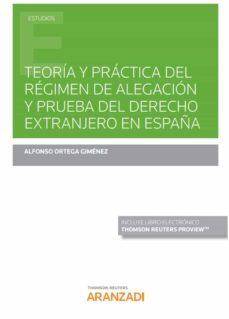 teoria y practica del regimen de alegacion y prueba del derecho extranjero en españa-9788413455556