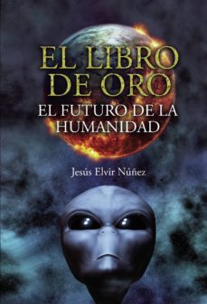 el libro de oro, el futuro de la humanidad (ebook)-jesus elvir nuñez-9788413500256