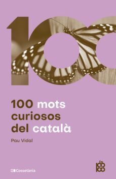 100 mots curiosos del catala (ebook)-pau vidal-9788413561356