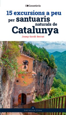 15 excursions a peu per santuaris naturals de catalunya-josep gordi i serrat-9788413565156