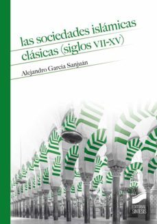las sociedades islamicas clasicas (siglos vii-xv) (ebook)-alejandro garcia sanjuan-9788413576756