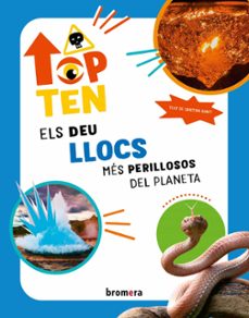 top ten els deu llocs mes perillosos del planeta-cristina banfi-9788413587356