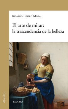el arte de mirar: la trascendencia de la belleza-9788413681856