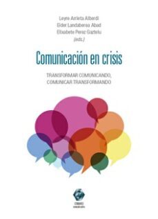 comunicacion en crisis.transformar comunicando, comunicar transformando-9788413694856