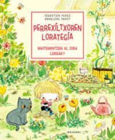 perrexiltxoren lorategia: maitemintzen al dira loreak?-sebastien perez-9788413701356