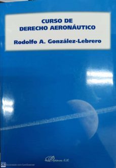 curso de derecho aeronautico-rodolf gonzalez lebrero y martinez-9788413772356