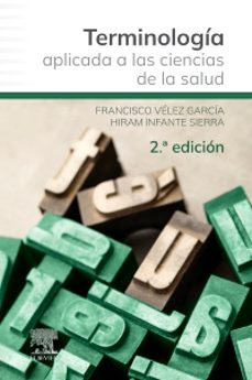 terminología aplicada a las ciencias de la salud (2ª ed.)-francisco velez garcia-hiram infante sierra-9788413826356