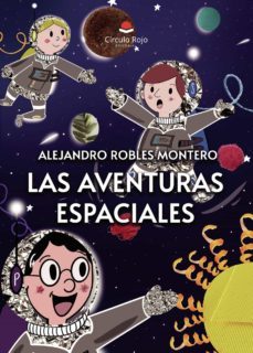 las aventuras espaciales-alejandro robles montero-9788413859156