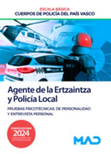 agente de la escala básica de los cuerpos de policía del país vasco (ertzaintza y policía local). pruebas psicotécnicas, de personalidad y entrevista personal-9788414280256
